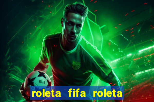 roleta fifa roleta times fifa